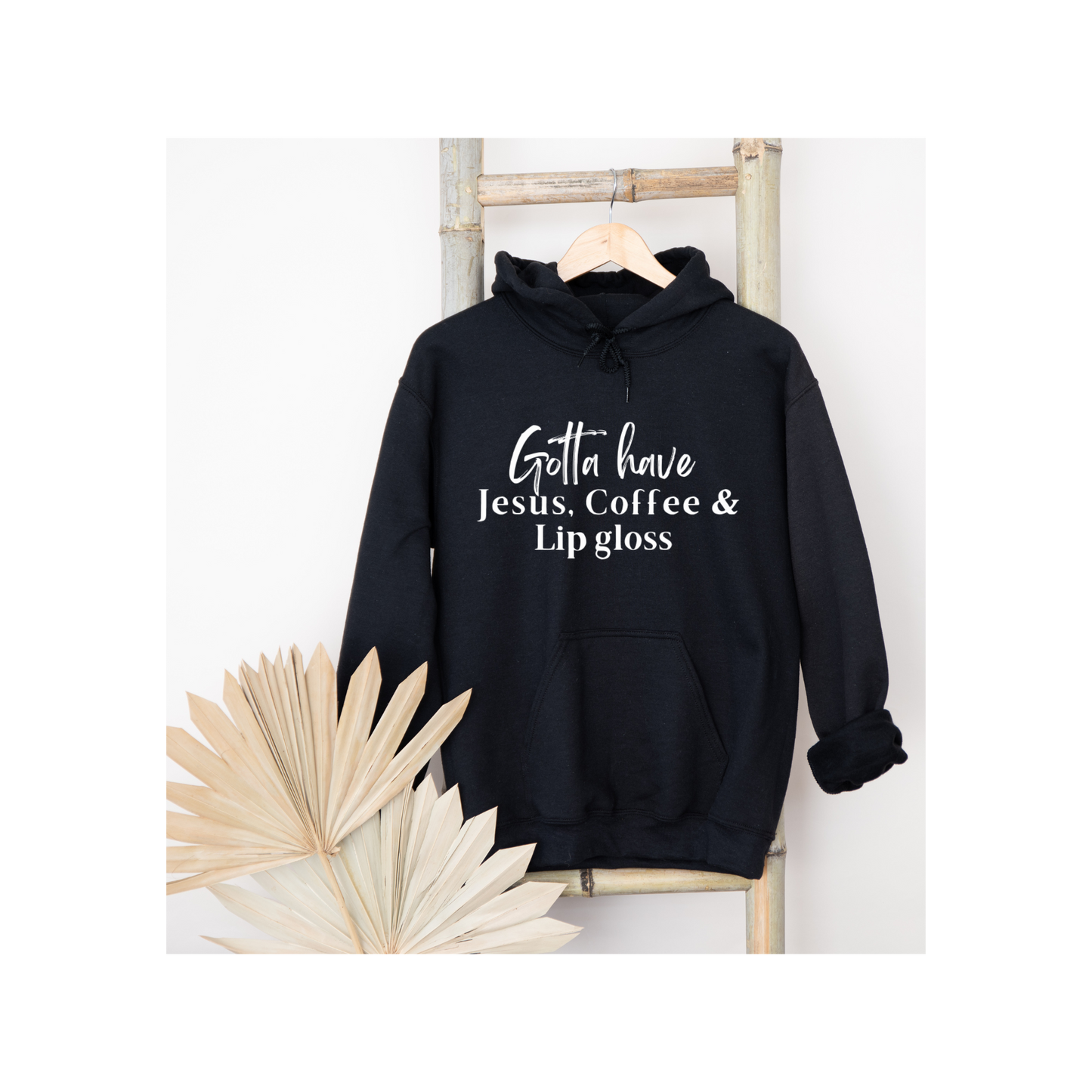 Gotta Have Jesus Coffee and Lip gloss Hoodie Faith Culture Fashion