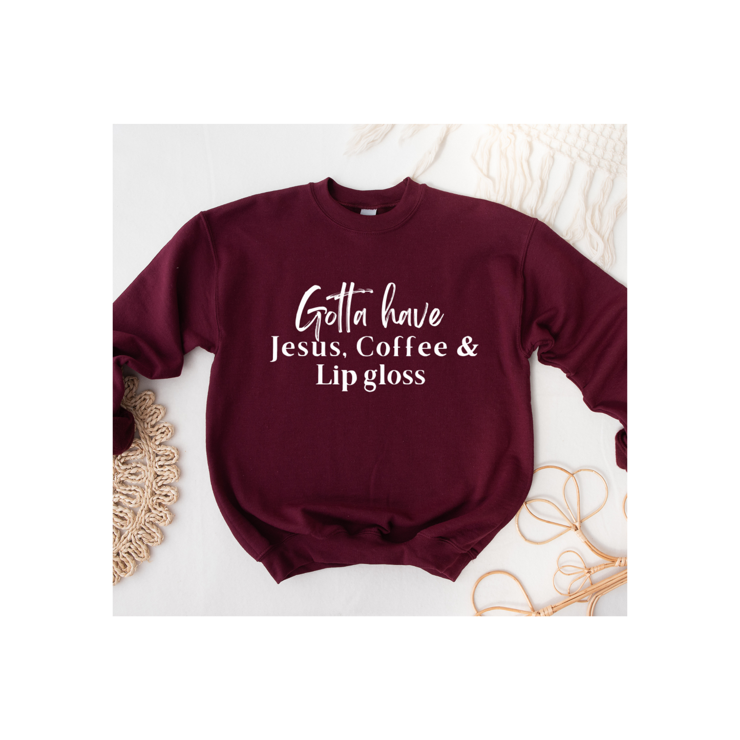 Gotta Have Jesus Coffee and Lip gloss Crewneck Faith Culture Fashion